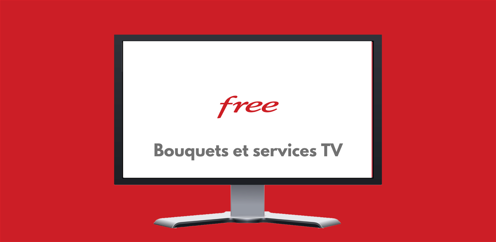 Free TV : chaines, bouquets et service TV